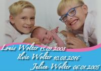 Louis Wolter 15.09.2008 - Ilvie Wolter 10.08.2016 - Julien Wolter 06.01.2005